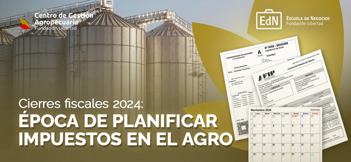 CIERRES FISCALES 2024: ¡ÉPOCA DE PLANIFICAR IMPUESTOS EN EL AGRO!